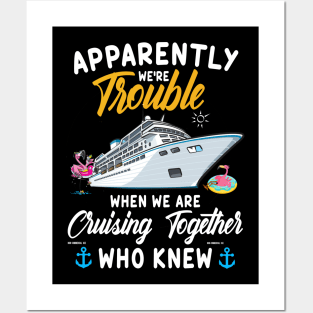 Apparently We're Trouble When We Are Cruising Together Who Knew Posters and Art